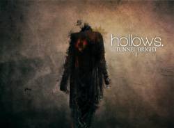 Hollows : Tunnel Bright Pt. I